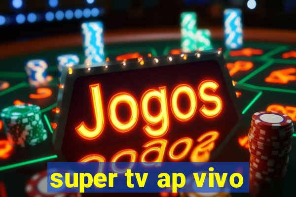 super tv ap vivo